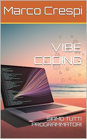 Libro Vibe Coding - Siamo Tutti Programmatori: Guida completa alla programmazione con intelligenza artificiale